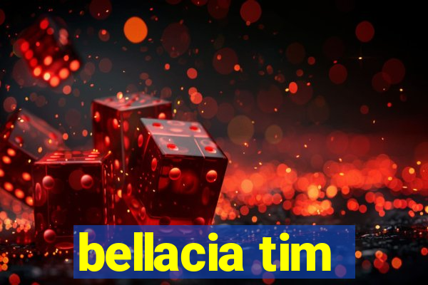 bellacia tim